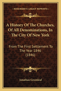 History Of The Churches, Of All Denominations, In The City Of New York