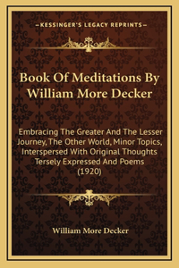 Book Of Meditations By William More Decker