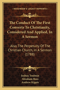 The Conduct Of The First Converts To Christianity, Considered And Applied, In A Sermon