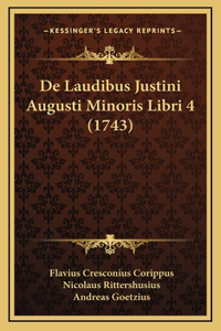 De Laudibus Justini Augusti Minoris Libri 4 (1743)