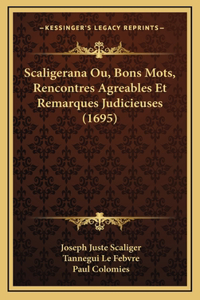 Scaligerana Ou, Bons Mots, Rencontres Agreables Et Remarques Judicieuses (1695)
