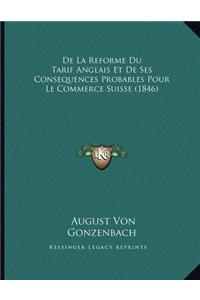 De La Reforme Du Tarif Anglais Et De Ses Consequences Probables Pour Le Commerce Suisse (1846)