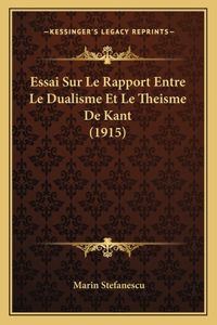 Essai Sur Le Rapport Entre Le Dualisme Et Le Theisme De Kant (1915)