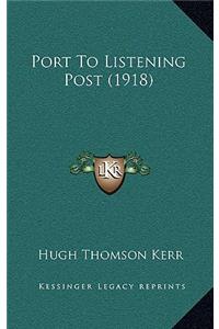 Port To Listening Post (1918)