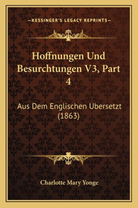 Hoffnungen Und Besurchtungen V3, Part 4