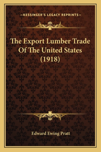 Export Lumber Trade Of The United States (1918)