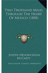 Two Thousand Miles Through The Heart Of Mexico (1888)