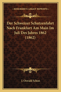 Schweizer Schutzenfahrt Nach Frankfurt Am Main Im Juli Des Jahres 1862 (1862)