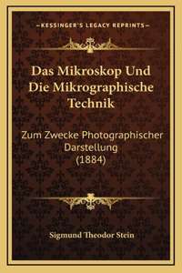 Das Mikroskop Und Die Mikrographische Technik