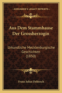 Aus Dem Stammhause Der Grossherzogin