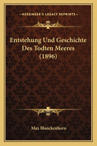 Entstehung Und Geschichte Des Todten Meeres (1896)