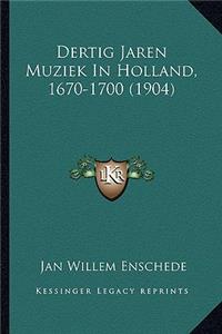 Dertig Jaren Muziek In Holland, 1670-1700 (1904)