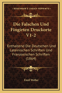 Die Falschen Und Fingirten Druckorte V1-2