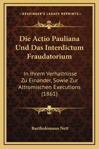 Die Actio Pauliana Und Das Interdictum Fraudatorium