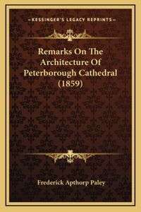 Remarks On The Architecture Of Peterborough Cathedral (1859)