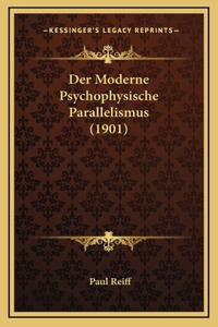 Der Moderne Psychophysische Parallelismus (1901)