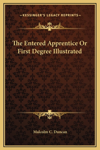 Entered Apprentice Or First Degree Illustrated