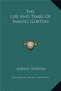 Life And Times Of Samuel Gorton