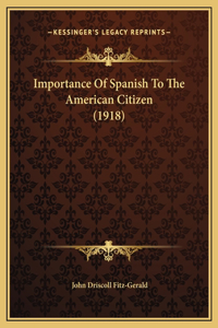 Importance Of Spanish To The American Citizen (1918)