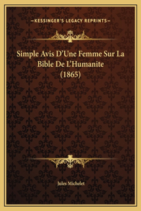 Simple Avis D'Une Femme Sur La Bible De L'Humanite (1865)