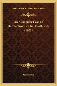 On A Singular Case Of Hermaphrodism In Holothurids (1901)