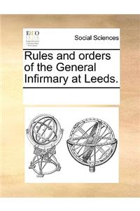 Rules and Orders of the General Infirmary at Leeds.