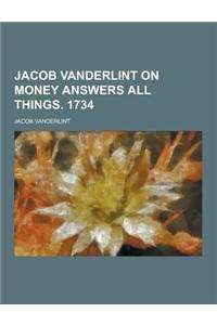Jacob Vanderlint on Money Answers All Things. 1734