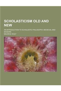 Scholasticism Old and New; An Introduction to Scholastic Philosophy, Medieval and Modern