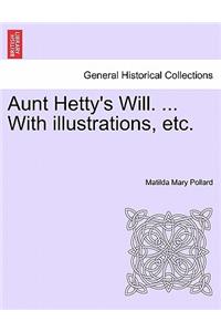 Aunt Hetty's Will. ... with Illustrations, Etc.