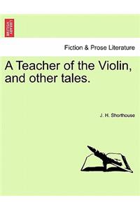 A Teacher of the Violin, and Other Tales.