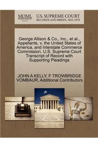 George Allison & Co., Inc., Et Al., Appellants, V. the United States of America, and Interstate Commerce Commission. U.S. Supreme Court Transcript of Record with Supporting Pleadings