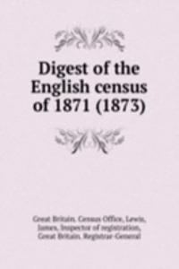 DIGEST OF THE ENGLISH CENSUS OF 1871 18