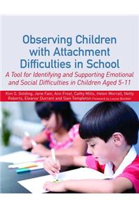 Observing Children with Attachment Difficulties in School
