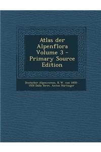 Atlas Der Alpenflora Volume 3 - Primary Source Edition