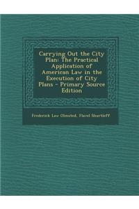 Carrying Out the City Plan: The Practical Application of American Law in the Execution of City Plans