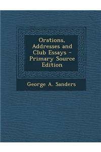 Orations, Addresses and Club Essays