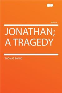 Jonathan; A Tragedy