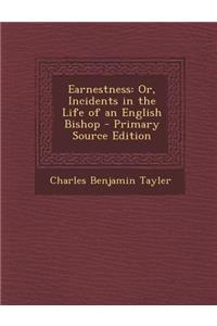 Earnestness: Or, Incidents in the Life of an English Bishop