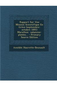 Rapport Sur Une Mission Scientifique En Grèce (septembre-octobre 1891) Marathon -salamine-platées... - Primary Source Edition