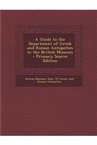 A Guide to the Department of Greek and Roman Antiquities in the British Museum