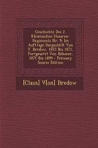 Geschichte Des 2. Rheinischen Husaren-Regiments NR. 9