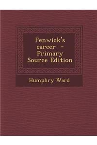 Fenwick's Career - Primary Source Edition