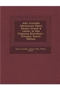 Aelii Aristidis Adrianensis Opera Omnia: Graece & Latine, in Duo Volumina Distributa