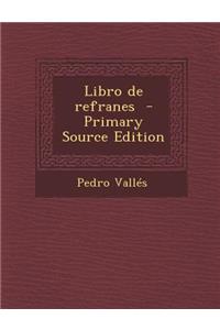 Libro de Refranes - Primary Source Edition
