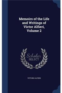 Memoirs of the Life and Writings of Victor Alfieri, Volume 2