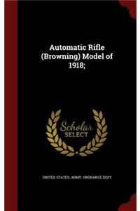 Automatic Rifle (Browning) Model of 1918;