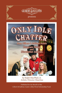 Only Idle Chatter from Gilbert & Sullivan Austin