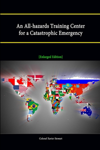 All-hazards Training Center for a Catastrophic Emergency [Enlarged Edition]