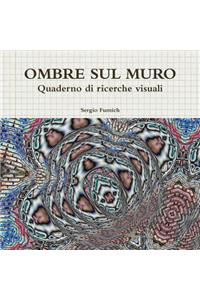 OMBRE SUL MURO. Quaderno di ricerche visuali