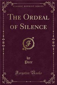 The Ordeal of Silence (Classic Reprint)